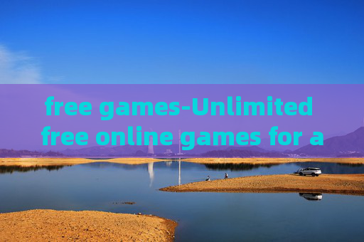 free games-Unlimited free online games for all ages