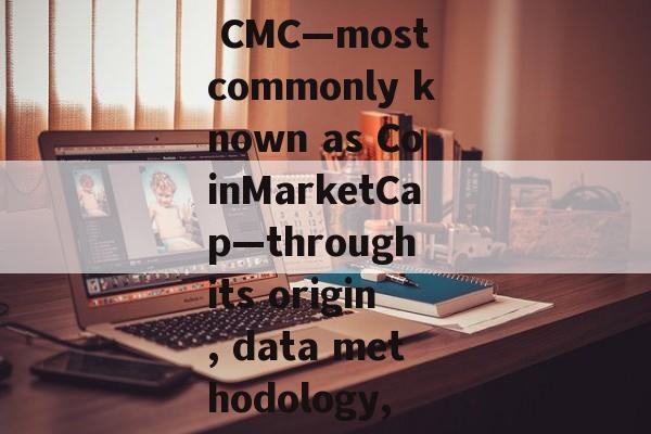 Understand CMC—most commonly known as CoinMarketCap—through its origin, data methodology, key featur